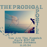 The Prodigal Apostle: You Are The Messiah