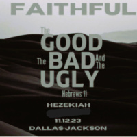 Faithful: The Good The Bad, The Ugly – Our Faith