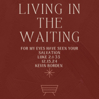 Living in the Waiting: For My Eyes Have Seen Your Salvation