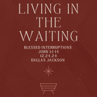 Living in the Waiting: Blessed Interruptions