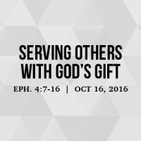 Serving Others With God’s Gift