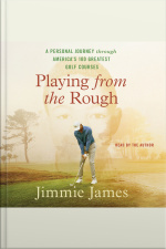 Playing From The Rough: A Personal Journey Through Americas 100 Greatest Golf Courses