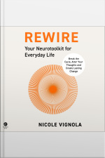 Rewire: Break The Cycle, Alter Your Thoughts And Create Lasting Change (your Neurotoolkit For Everyday Life)