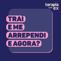 Conselho de ex: Traí e me arrependi