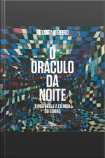 O Oráculo Da Noite: A História E A Ciência Do Sonho