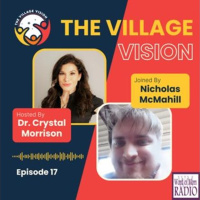 Nicholas McMahill on The Village Vision Podcast with Dr. Crystal Morrison