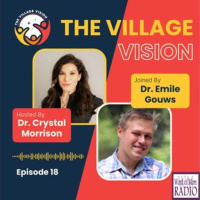 Dr. Emile Gouws On The Village Vision Podcast with Dr. Crystal Morrison