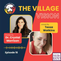Tessa Watkins Joins Dr. Crystal Morrison on The Village Vision Podcast