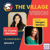 Meegan Winters on The Village Vision Podcast with Dr. Crystal Morrison