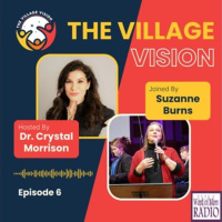 Suzanne Burns on The Village Vision Podcast with Dr. Crystal Morrison