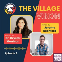 Jeremy Rochford Joins Dr. Crystal Morrison on The Village Vision Podcast
