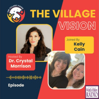Kelly Cain Joins Dr. Crystal Morrison on The Village Vision Podcast on WoMRadio