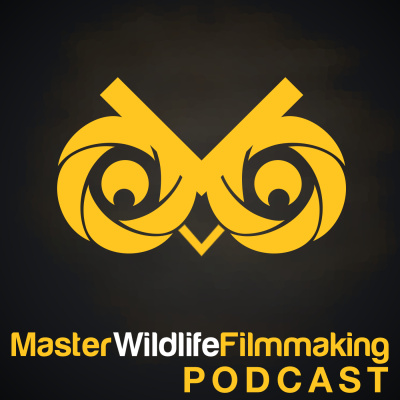 Master Wildlife Filmmaking Podcast