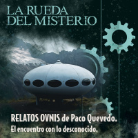 Relatos OVNIS de Paco Quevedo: El Encuentro con lo Desconocido - Episodio exclusivo para mecenas