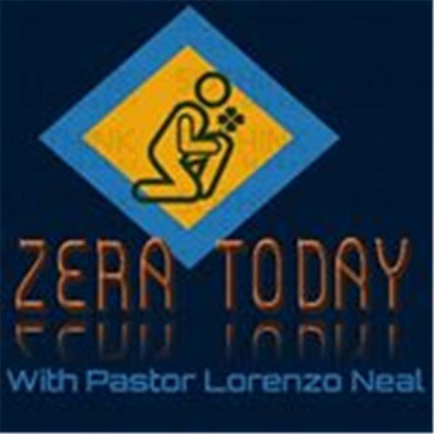 Zera Today With Pastor Lorenzo Neal