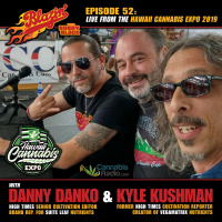 EPISODE #52: Danny Danko (High Times)  Kyle Kushman (Vegamatrix) — Live From the Hawaii Cannabis Expo 2019 (Part 2)