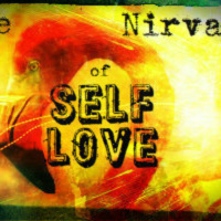 The Nirvana of Self Love
