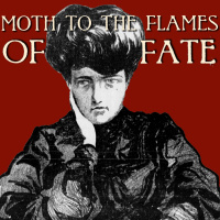 Like A Moth To The Flames Of Fate