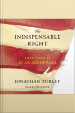The Indispensable Right: Free Speech In An Age Of Rage