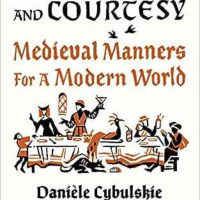Daniele Cybulskie - Chivalry and Courtesy: Medieval Manners for a Modern World