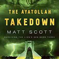 Matt Scott - The Ayatollah Takedown (Surviving the Lions Den Book 3)