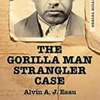 Alvin A. J. Esau - Gorilla Man Strangler 