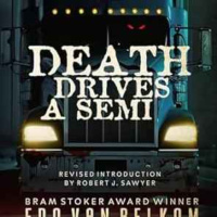 Edo Van Belkom amp Mark Leslie - Death Drives a Semi: 25th Anniversary