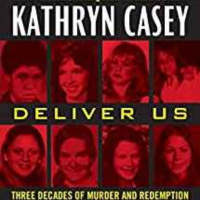 Kathryn Casey - Deliver Us: I-45/Texas Killing Fields