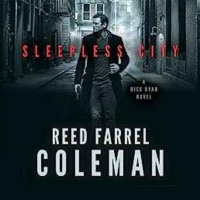Reed Farrel Coleman - Sleepless City: A Nick Ryan Novel
