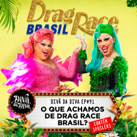 #91 - O QUE ACHAMOS DE DRAG RACE BRASIL? (CONTÉM SPOILERS!)