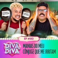 #180 - Manias Do Meu Cônjuge Que Me Irritam