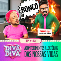 #182 - Acontecimentos Aleatórios Das Nossas Vidas