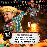 #24 - O que não pode faltar no Comeback da Festa Junina?