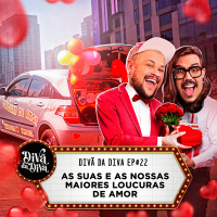 #22 - As suas e as nossas maiores loucuras de amor