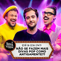 #79 - NÃO SE FAZEM MAIS DIVAS POP COMO ANTIGAMENTE? com Amauri