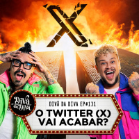 #131 - O TWITTER (X) VAI ACABAR? 