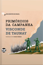 Primórdios Da Campanha: Trechos Selecionados De A Retirada Da Laguna (coleção Documentos Do Brasil)