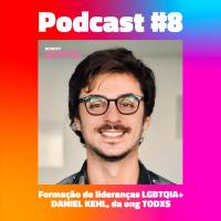 #8 - Formação de lideranças LGBTQIA+, com Daniel Kehl