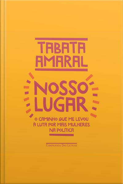 Nosso Lugar: O Caminho Que Me Levou À Luta Por Mais Mulheres Na Política