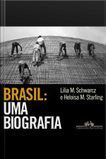 Brasil: Uma Biografia: Com Novo Pós-escrito