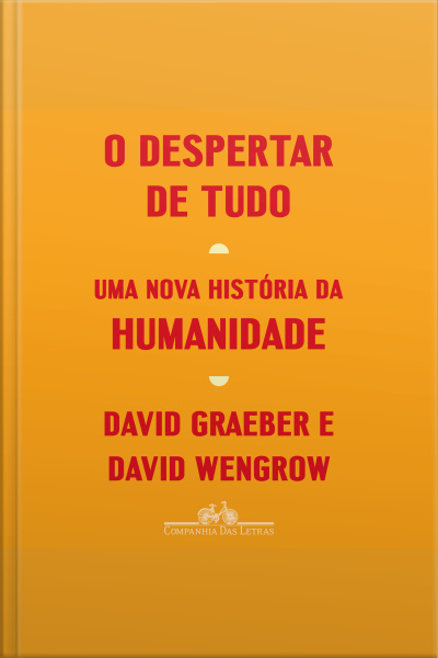 O Despertar De Tudo: Uma Nova História Da Humanidade