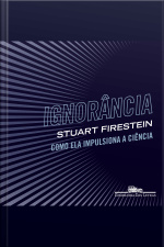 Ignorância: Como Ela Impulsiona A Ciência