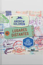 Lugares Distantes: Como Viajar Pode Mudar O Mundo