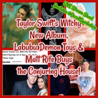 Taylor Swift’s Witchy New Album, Labubu Demon Toys  Matt Rife Buys the Conjuring House! LIVE Stream!