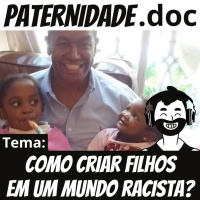 #13 Como criar filhos em um mundo racista? | Paternidade.doc