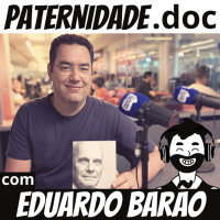 #31 Eduardo Barão (jornalista do Grupo Band) | Paternidade.doc
