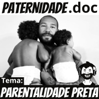 #45 Parentalidade Preta (Diego Silva) | Paternidade.doc