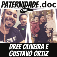 #43 Dree Oliveira e Gustavo Ortiz | Paternidade.doc
