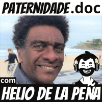 #22 Helio de La Peña (humorista) | Paternidade.doc