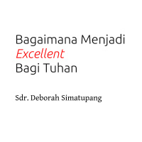 Bagaimana Menjadi Excellent Bagi Tuhan
